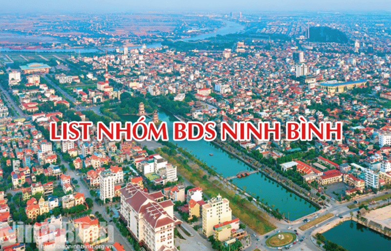 Hệ thống 20 nhóm mua bán bất động sản Ninh Bình - Hà Nam - Nam Định lớn nhất  